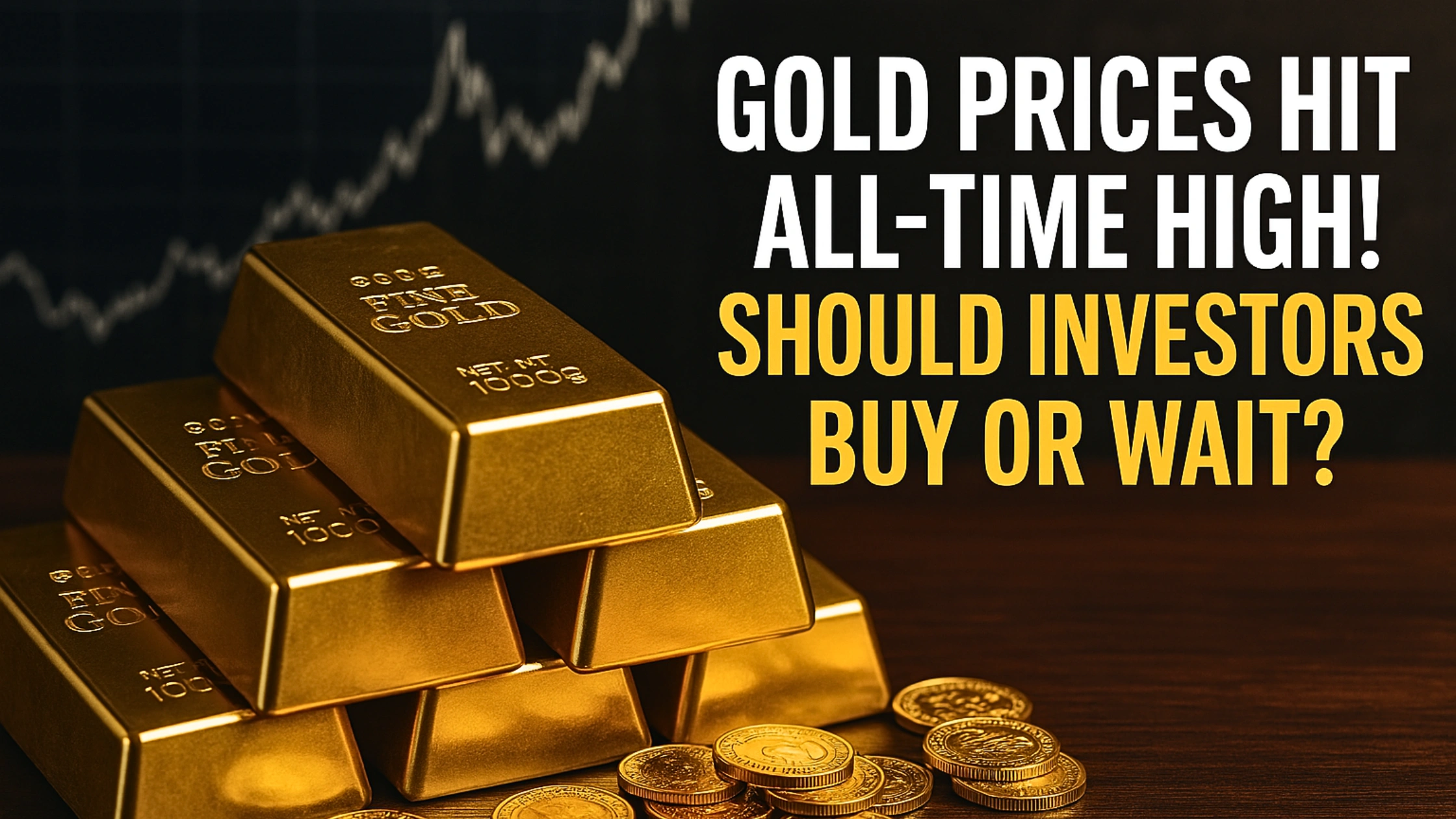 Gold Prices Hit All-Time High! Should Investors Buy or Wait?