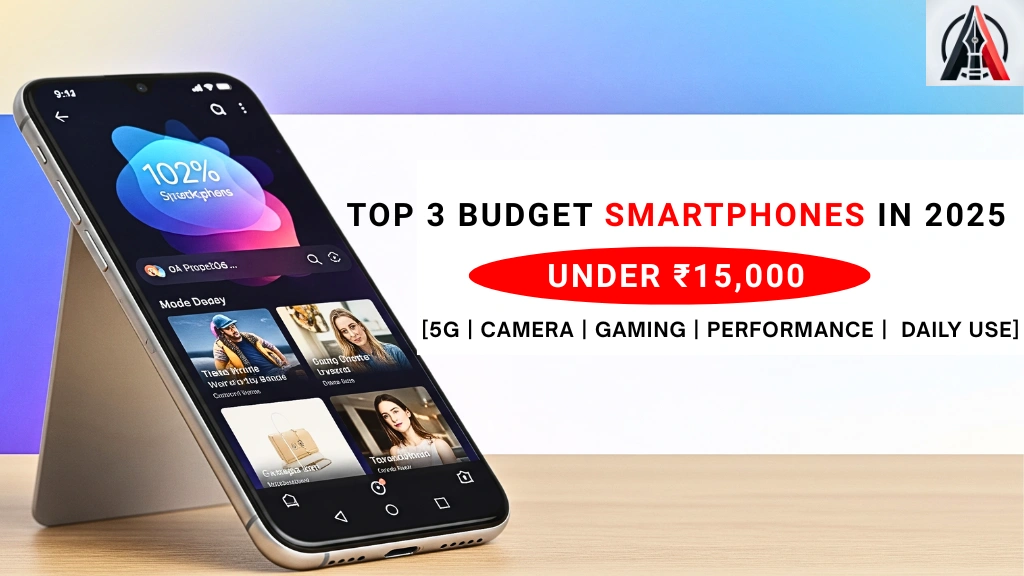 Top 3 Budget Smartphones in 2025 Under ₹15,000: