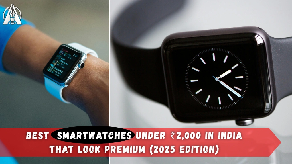 Best Smartwatches Under ₹2,000 in India That Look Premium (2025 Edition)