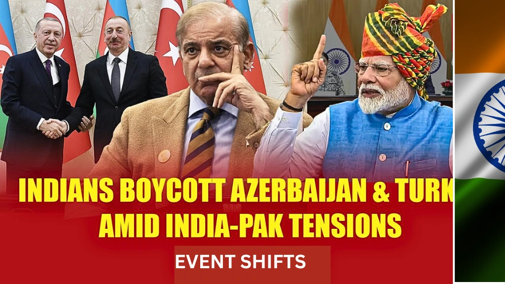 Event Shifts: Indians Avoid Turkey & Azerbaijan Amid Political Tensions
